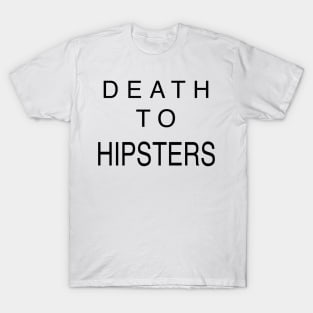 DEATH TO HIPSTERS T-Shirt